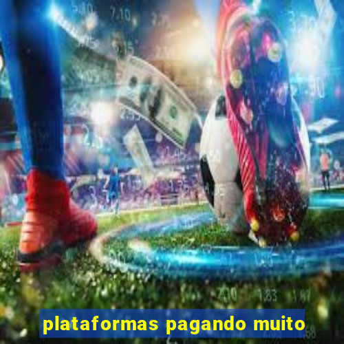 plataformas pagando muito